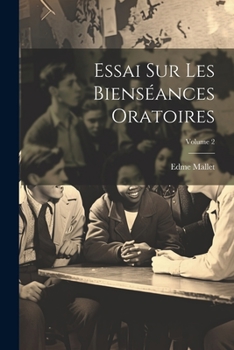 Essai Sur Les Biens�ances Oratoires; Volume 2