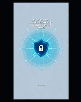 Cyber Security information security management system (ISMS) (Cyber Security Series 5)