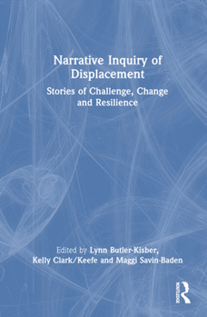 Hardcover Narrative Inquiry of Displacement: Stories of Challenge, Change and Resilience Book