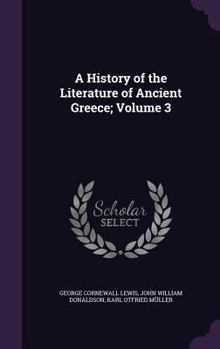 Hardcover A History of the Literature of Ancient Greece; Volume 3 Book