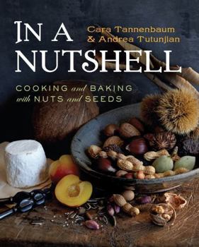 Hardcover In a Nutshell: Cooking and Baking with Nuts and Seeds Book