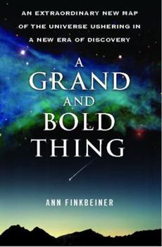 Paperback A Grand and Bold Thing: An Extraordinary New Map of the Universe Ushering in a New Era of Discovery Book