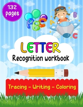 Paperback Letter Recognition Workbook: Letter Recognition Activities, Alphabet Recognition For Preschoolers, Toddlers And Kindergarten, Help Your Kids Learni Book
