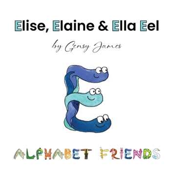 Paperback Elise, Elaine & Ella Eel: A Tale about Keeping Promises Book