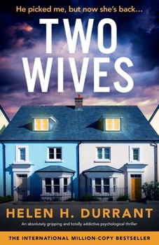 Two Wives: An absolutely gripping and totally addictive psychological thriller