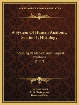 Paperback A System Of Human Anatomy, Section 1, Histology: Including Its Medical And Surgical Relations (1882) Book