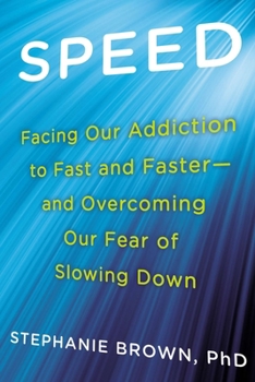 Paperback Speed: Facing Our Addiction to Fast and Faster--And Overcoming Our Fear of Slowing Down Book