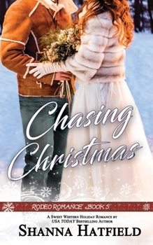 Chasing Christmas: Sweet Western Holiday Romance - Book #5 of the Rodeo Romance