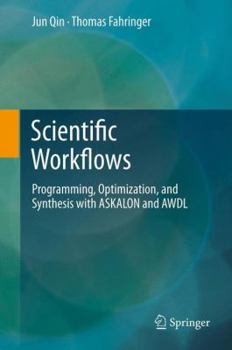 Hardcover Scientific Workflows: Programming, Optimization, and Synthesis with Askalon and Awdl Book