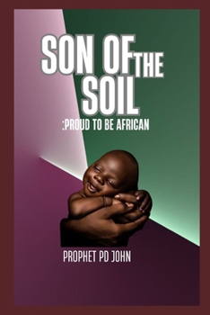 Paperback Son of the Soil: Proud to be African Book