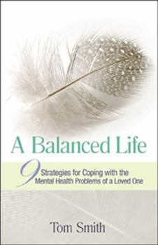 Paperback A Balanced Life: Nine Strategies for Coping with the Mental Health Problems of a Loved One Book