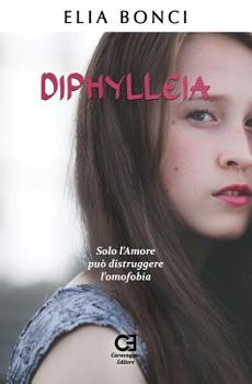 Paperback Diphylleia. Solo l'Amore Può Distruggere l'Omofobia [Italian] Book