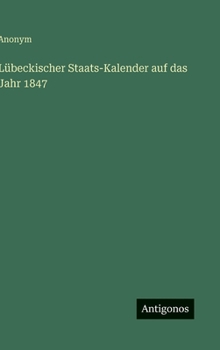 Lübeckischer Staats-Kalender auf das Jahr 1847 (German Edition)