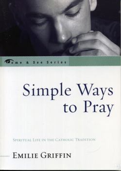 Paperback Simple Ways to Pray: Spiritual Life in the Catholic Tradition Book