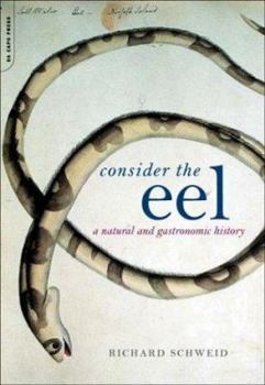 Paperback Consider the Eel: A Natural and Gastronomic History Book