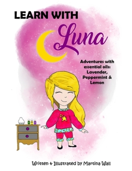 Paperback Learn with Luna: Adventures with essential oils: Lavender, Peppermint & Lemon Book