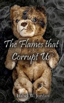 Paperback The Flames that Corrupt Us Book