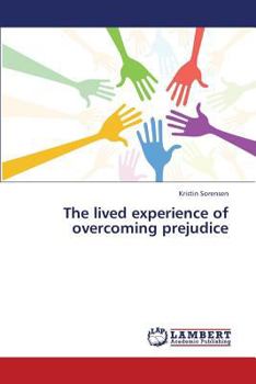 Paperback The lived experience of overcoming prejudice Book