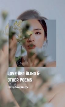 Hardcover Love Her Blind and Other Poems Book