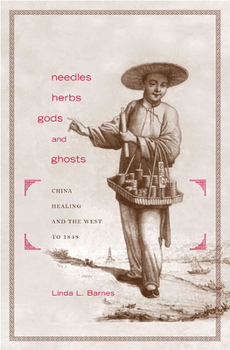 Paperback Needles, Herbs, Gods, and Ghosts: China, Healing, and the West to 1848 Book