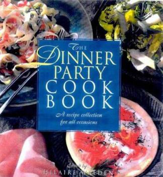Hardcover The Dinner Party Cook Book: A Recipe Collection for All Occasions Book