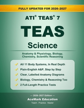 TEAS Science: Anatomy & Physiology, Biology, Chemistry & Full-Length Practice Tests (AceMark TEAS Prep)