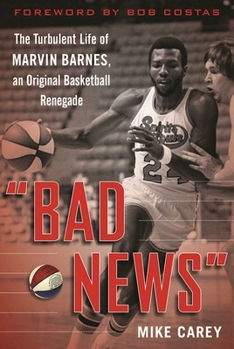 Paperback Bad News: The Turbulent Life of Marvin Barnes, Pro Basketball's Original Renegade Book