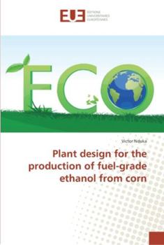 Paperback Plant design for the production of fuel-grade ethanol from corn Book