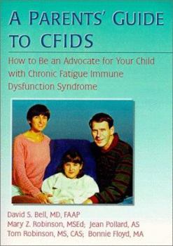 Paperback A Parents' Guide to Cfids: How to Be an Advocate for Your Child with Chronic Fatigue Immune Dysfunction Book