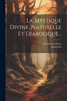 Paperback La Mystique Divine, Naturelle Et Diabolique... [French] Book