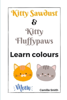 Paperback Kitty Sawdust and Kitty Fluffypaws. Learn colours. Book