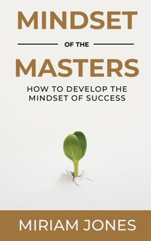 Paperback Mindset of the Masters: How to Develop the Mindset of Success Book