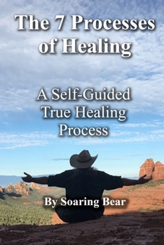 Paperback The 7 Processes of Healing: A Self-Guided True Healing Process Book