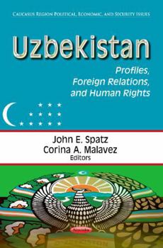 Uzbekistan: Profiles, Foreign Relations, and Human Rights