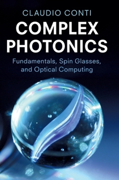Complex Photonics: Fundamentals, Spin Glasses, and Optical Computing