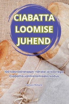 Paperback Ciabatta Loomise Juhend [Estonian] Book
