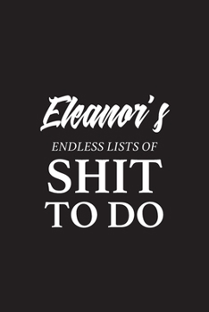 Paperback Eleanor's Endless Lists of Shit to do - A5 6x9 Inches 120 Dot-Grid Pages - Eleanor Name Journal - Personalized Notebook - To Do List Minimal Minimalis Book