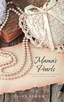 Hardcover Mama's Pearls: Thoughtful devotionals about everyday life through the lens of Scripture Book