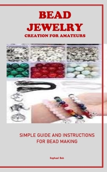 Paperback Bead Jewelry Creation for Amateurs: Simple Guide and Instructions for Bead Making Book
