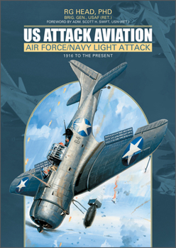 Hardcover Us Attack Aviation: Air Force and Navy Light Attack, 1916 to the Present Book