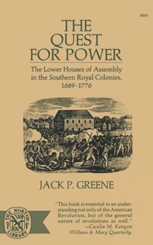 Paperback The Quest for Power: The Lower Houses of Assembly in the Souther Royal Colonies, 1689-1776 Book