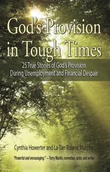 Paperback God's Provision in Tough Times - 25 True Stories of God S Provision During Unemployment and Financial Despair Book