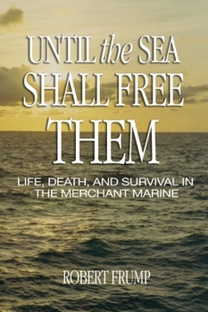 Paperback Until the Sea Shall Free Them: Life, Death, and Survival in the Merchant Marine Book