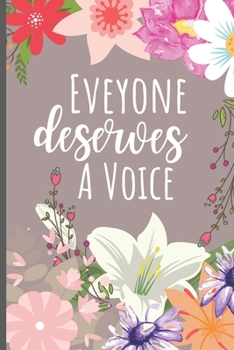 Everyone Deserves a Voice Speech-Language Pathologist : Speech Therapist Appreciation Gift Journal - a Notebook to Say Thank You to an SLP - 6 X 9 Inch 120 Page Blank Lined Journal