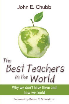 Hardcover The Best Teachers in the World: Why We Don't Have Them and How We Could Volume 630 Book