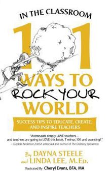 Paperback In The Classroom: 101 Ways To Rock Your World: Success tips to educate, create, and inspire teachers! Book