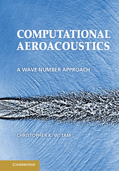 Computational Aeroacoustics: A Wave Number Approach - Book #33 of the Cambridge Aerospace