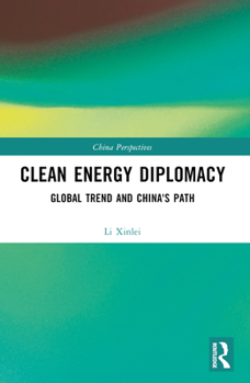 Paperback Clean Energy Diplomacy: Global Trend and China's Path Book