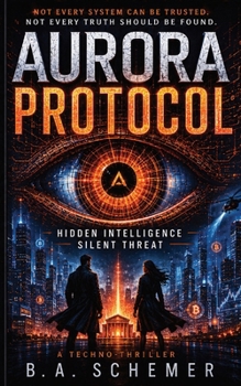Paperback Aurora Protocol: Hidden Intelligence, Silent Threat A Cyber Warfare Thriller About Rogue AI and Financial Collapse Book