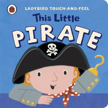 Board book Ladybird Touch and Feel This Little Pirate Book